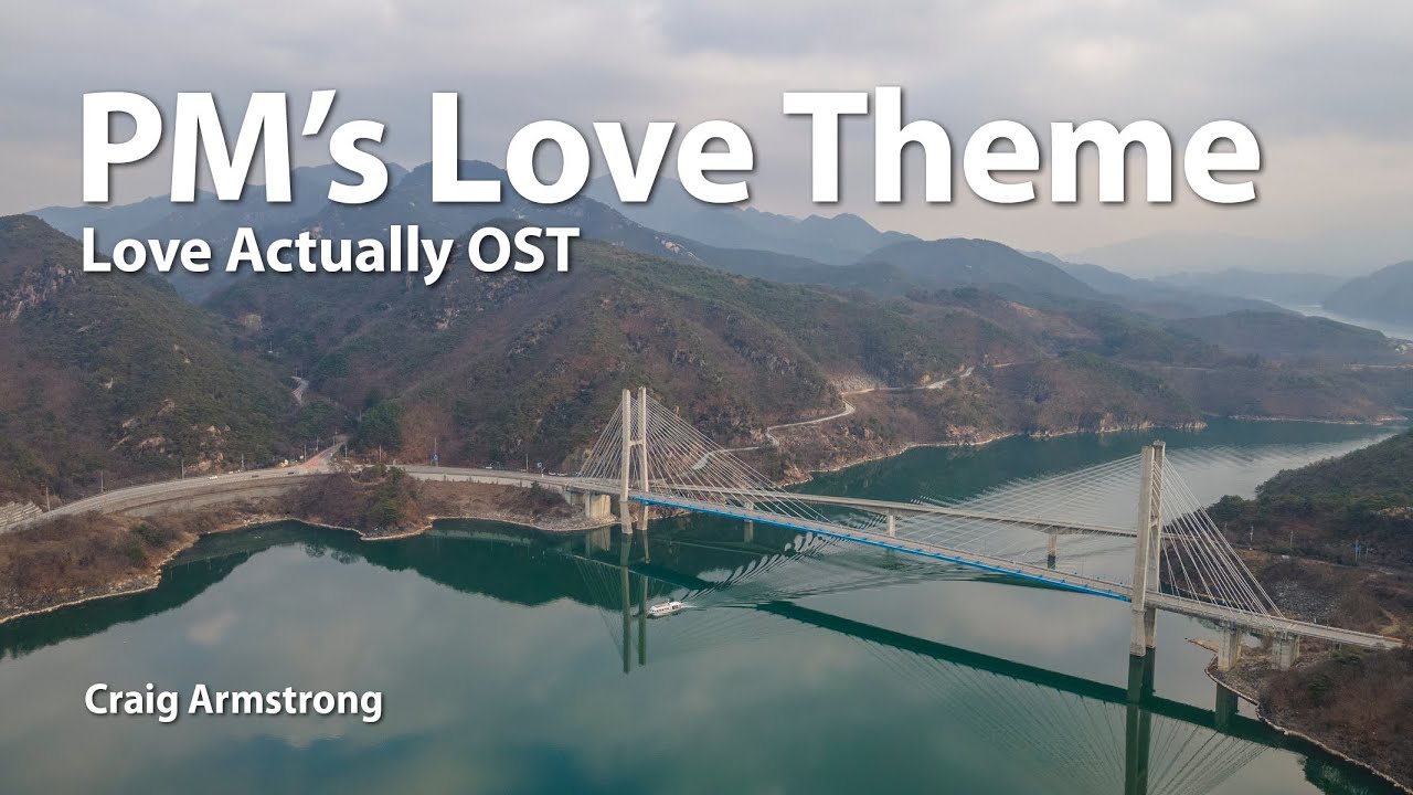 PM's Love Theme(Love Actually OST) _ Craig Armstrong