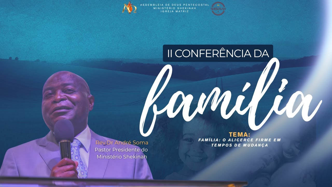 REV.DR ANDRÉ SOMA - 2ªCONFERÊNCIA DA FAMÍLIA- MINISTÉRIO SHEKINAH