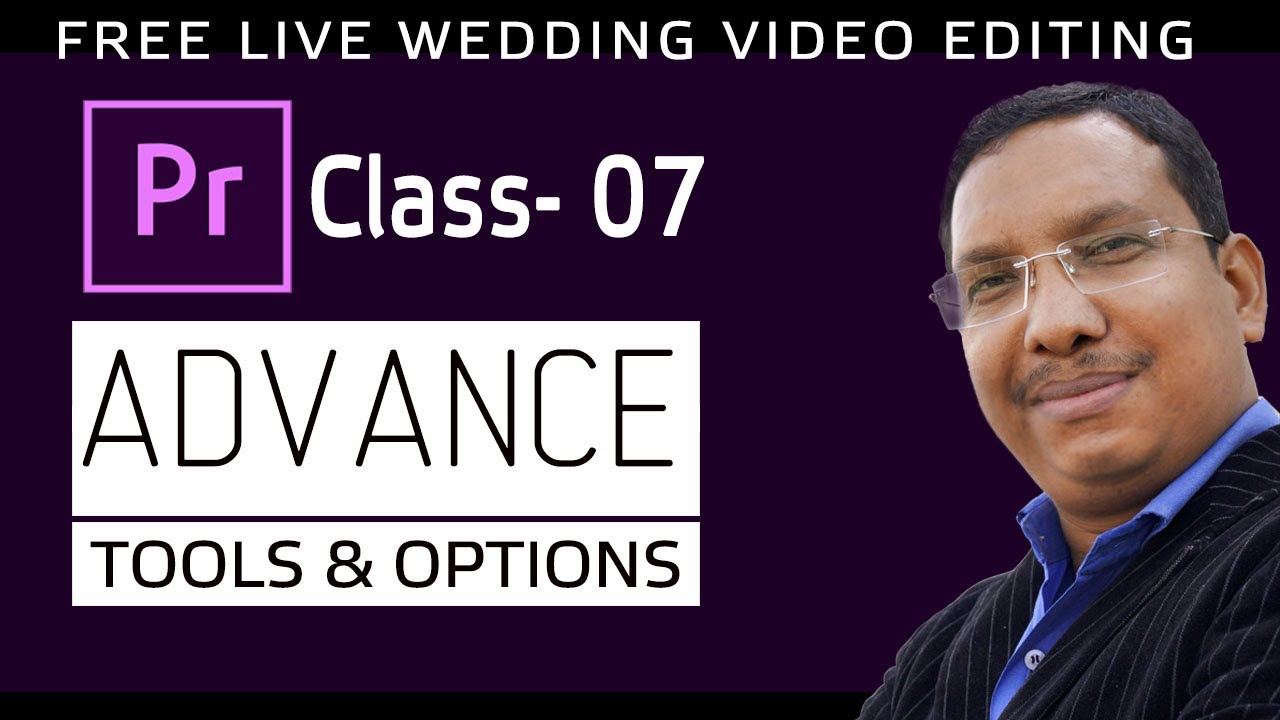 Premiere Pro CC 2020 Live Class - 7 | Advance Video Editing Tools and Options