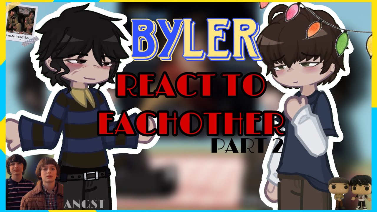 🌀 BYLER React To EachOther ☀️| ANGST🔥 | ⭐️PART 2 |🩸STRANGER THINGS🩸 | GACHA 🎞️