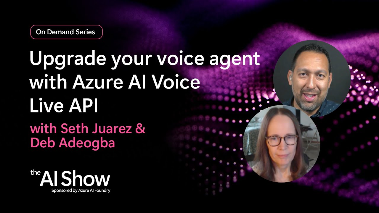 AI Show: On Demand | Upgrade your voice agent with Azure AI Voice Live API