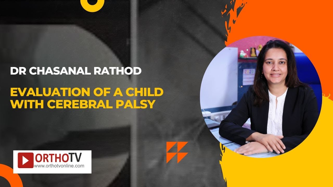OrthoTV Original - Evaluation of a child with Cerebral Palsy - Dr Chasanal Rathod and Dr Taral Nagda