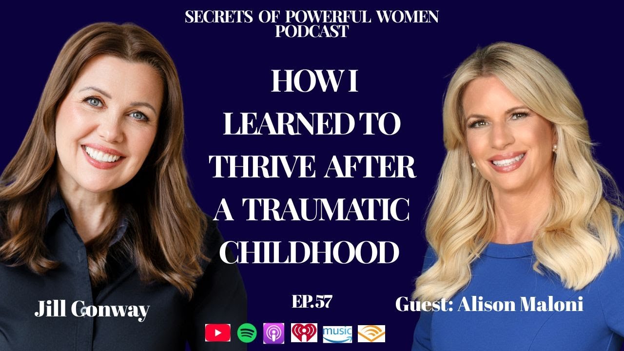Secrets of Powerful Women Podcast: (57) With Alison Maloni:  Thriving after a Traumatic Childhood