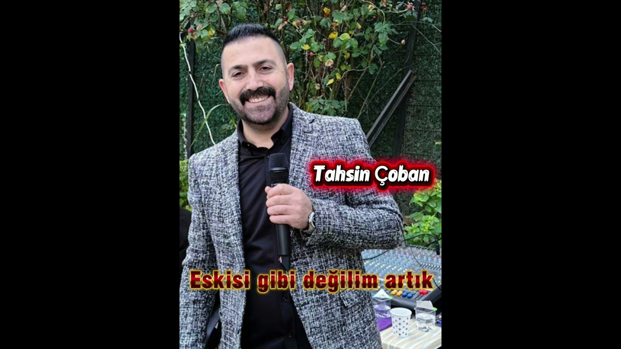Tahsin Çoban Eskisi gibi değilim artık Söz müzik Özgür Ata