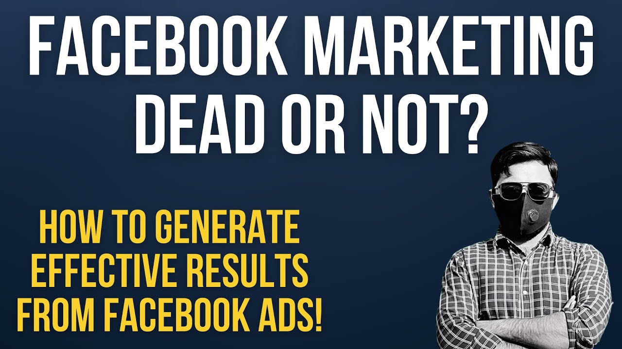 Facebook Marketing Dead or Not? Why I am not getting results