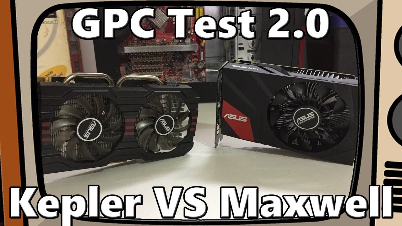 GPC Test 2.0: Kepler vs Maxwell! How Much of a Difference is There?