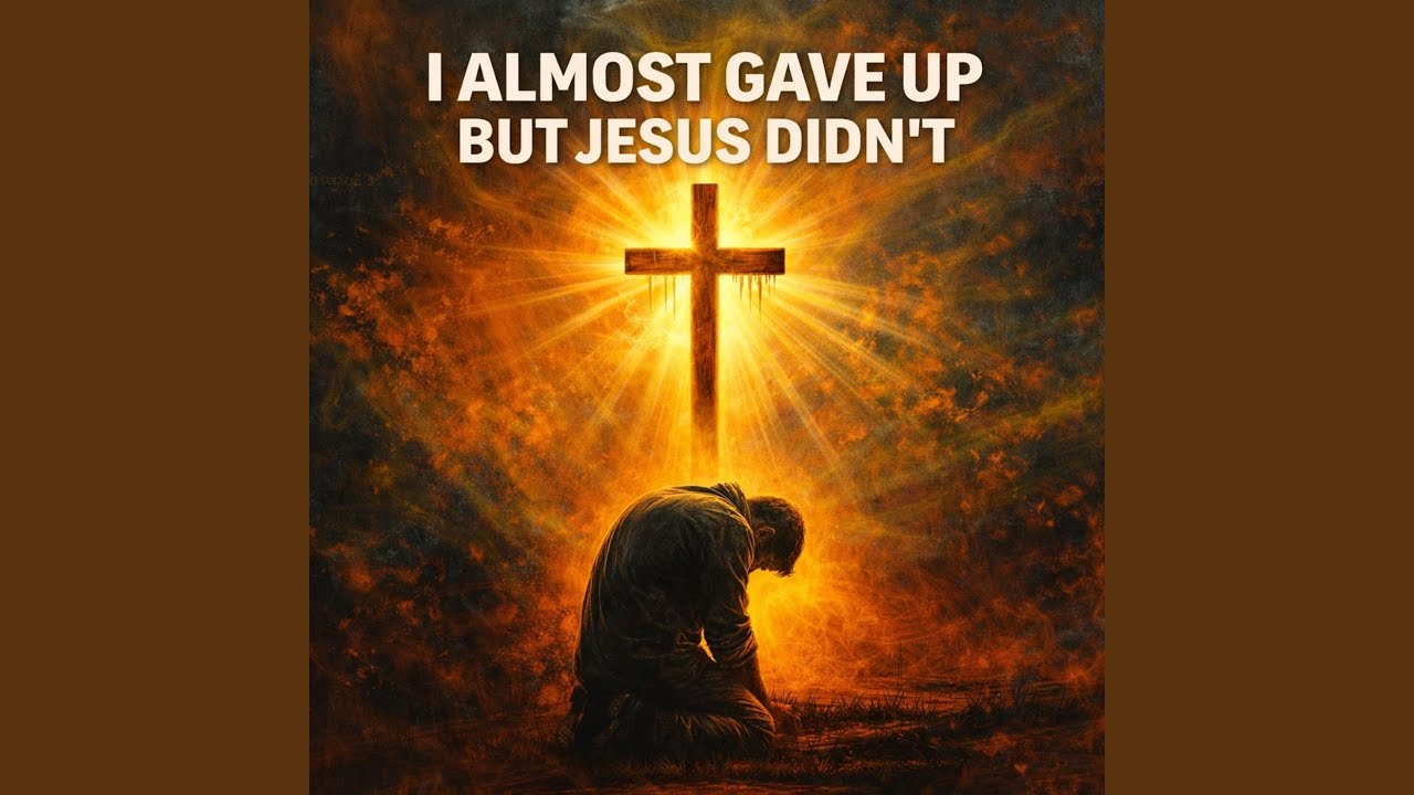 I Almost Gave up but Jesus Didn't