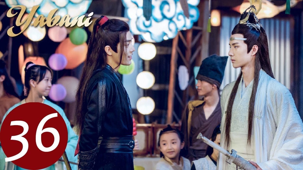 Yabani 36 (Xiao Zhan, Wang Yi Bo, Zoey Meng) | 陈情令 The Untamed