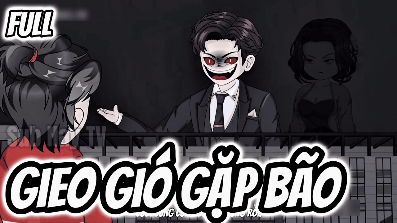 (Full) Gieo Gió Gặt Bão | Sub Hay TV