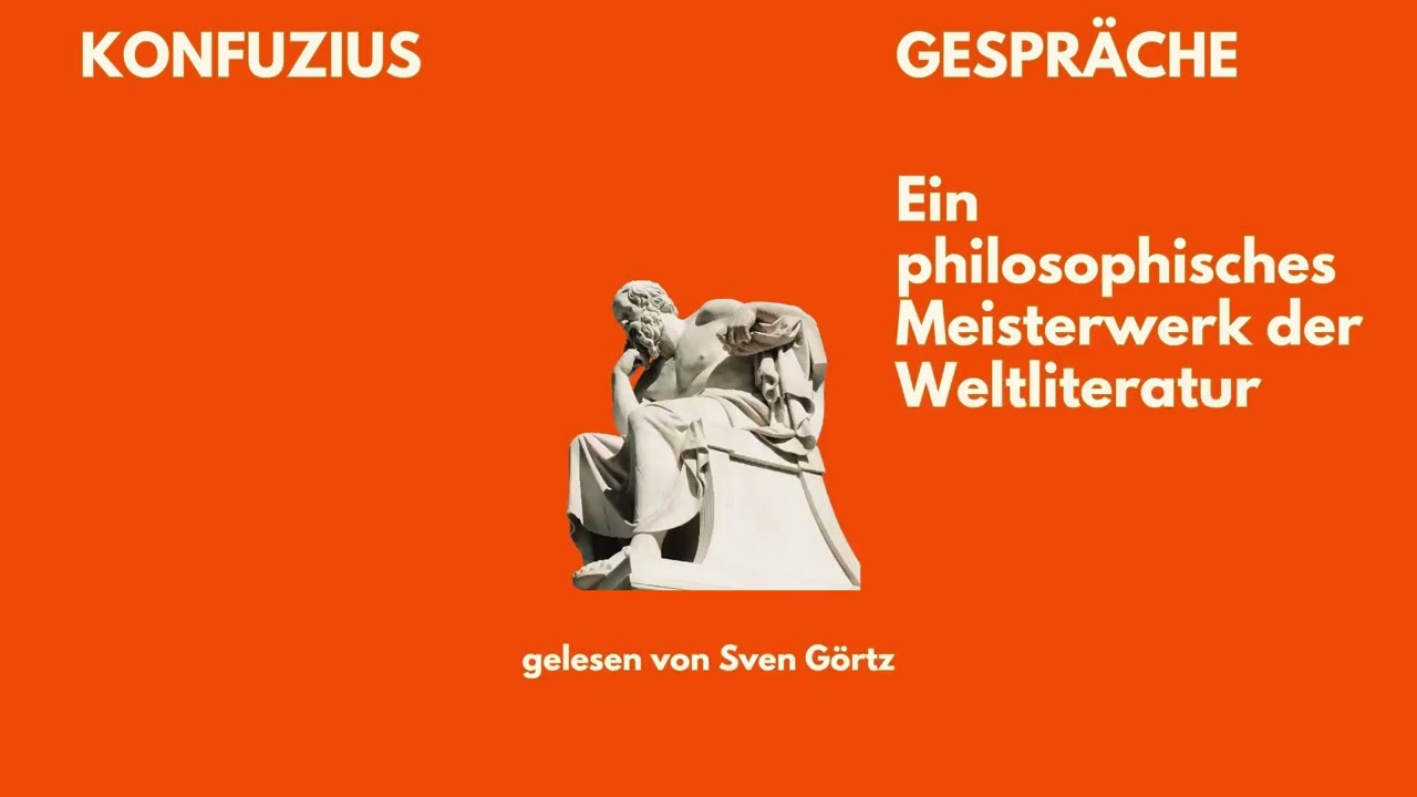 🎧 Konfuzius &ndash; Gespr&auml;che | Philosophie | H&ouml;rbuch | Sven G&ouml;rtz liest