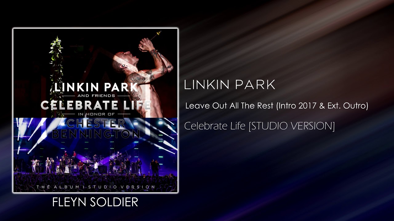 Linkin Park - Leave Out All The Rest (Intro Version 2017 & Extended Outro) [STUDIO VERSION]