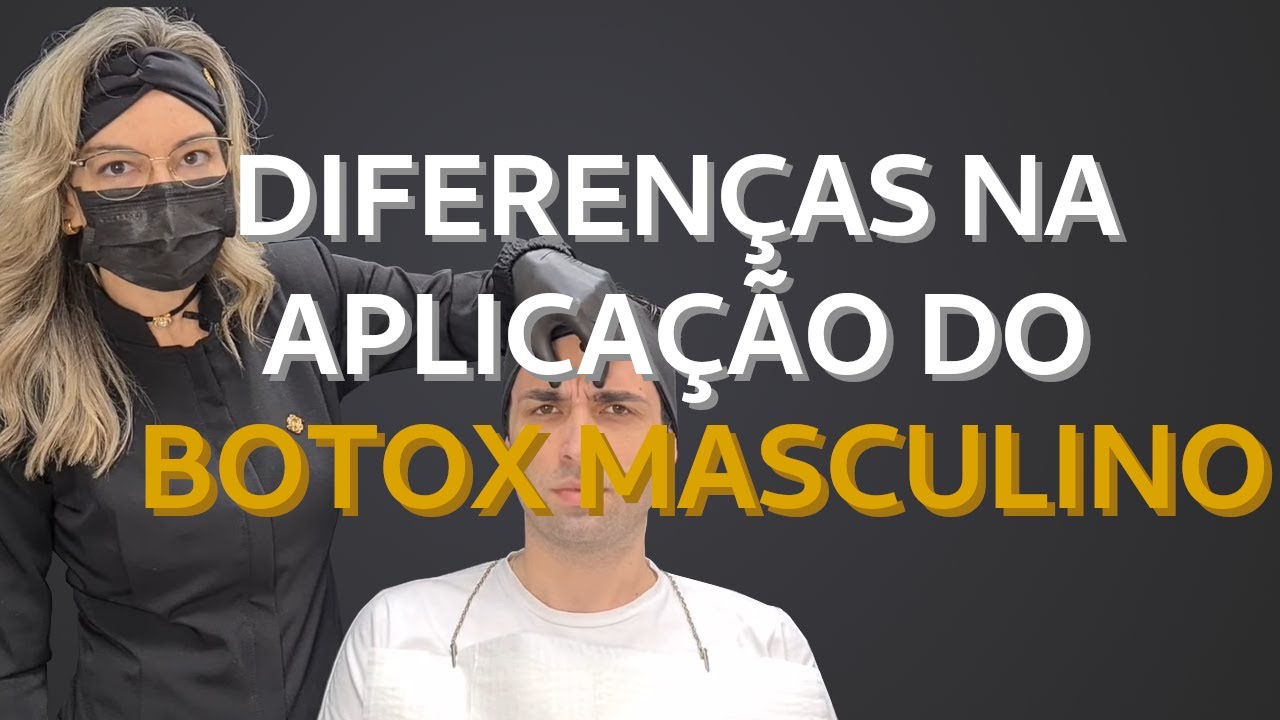 BOTOX MASCULINO. QUAIS AS DIFERENÇAS NA APLICAÇÃO?