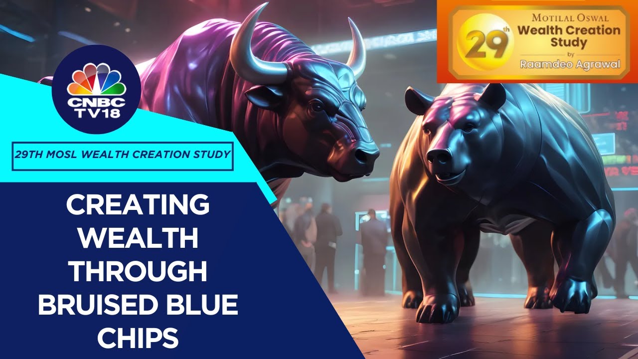 29th Motilal Oswal Wealth Creation Study: Picks 'Bruised Blue Chips' For Big Returns | CNBC TV18