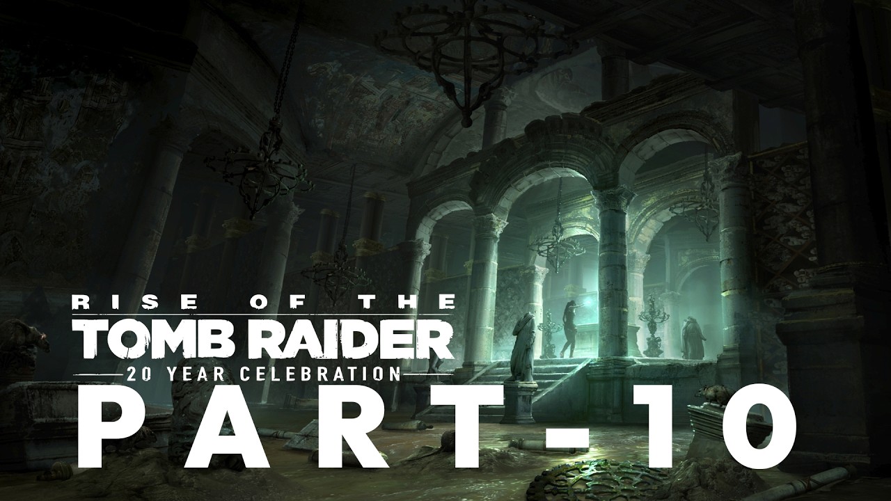 Rise of the Tomb Raider 20-year celebration Walkthrough Part 10 Rising Tide [4K ULTRA GAME PLAY]