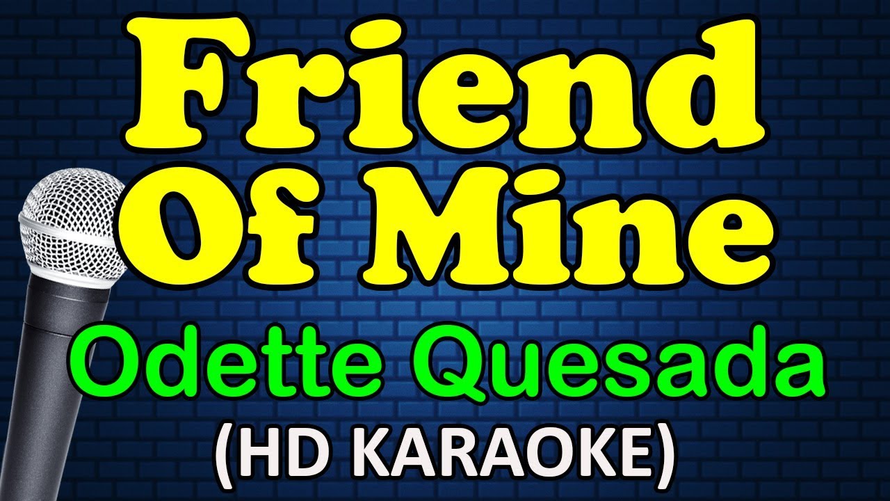 FRIEND OF MINE - Odette Quesada (HD Karaoke)