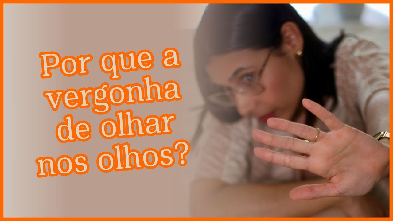 Vergonha de Olhar nos Olhos? Entenda o Medo do Contato Visual