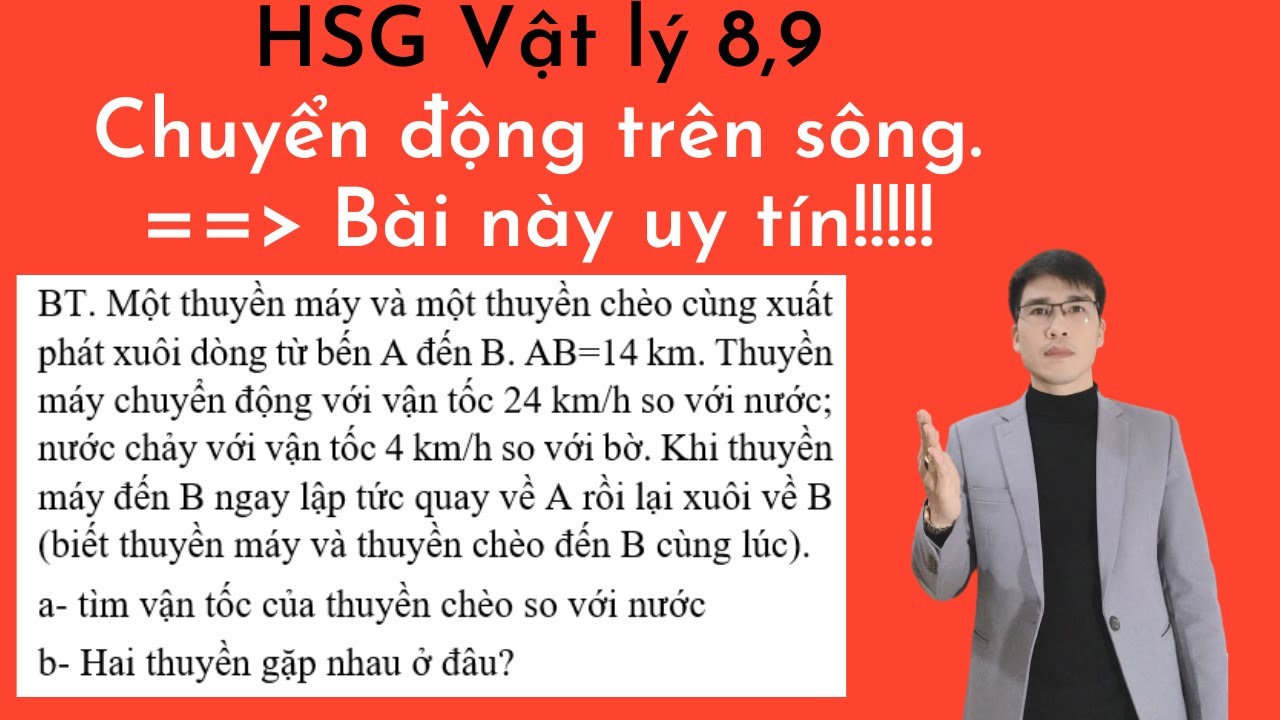 Bồi dưỡng HSG vật lý 8,9 | Chuyển động cơ học | Chuyển động trên sông | Bài tập hay bộ đề
