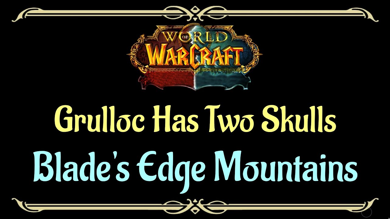Let's Play - Everyquest - WoW - Blade's Edge Mountains - Grulloc Has Two Skulls