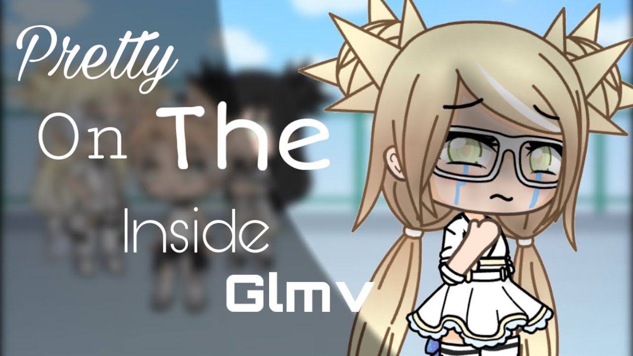 Pretty’s on the inside || Glmv || gacha life