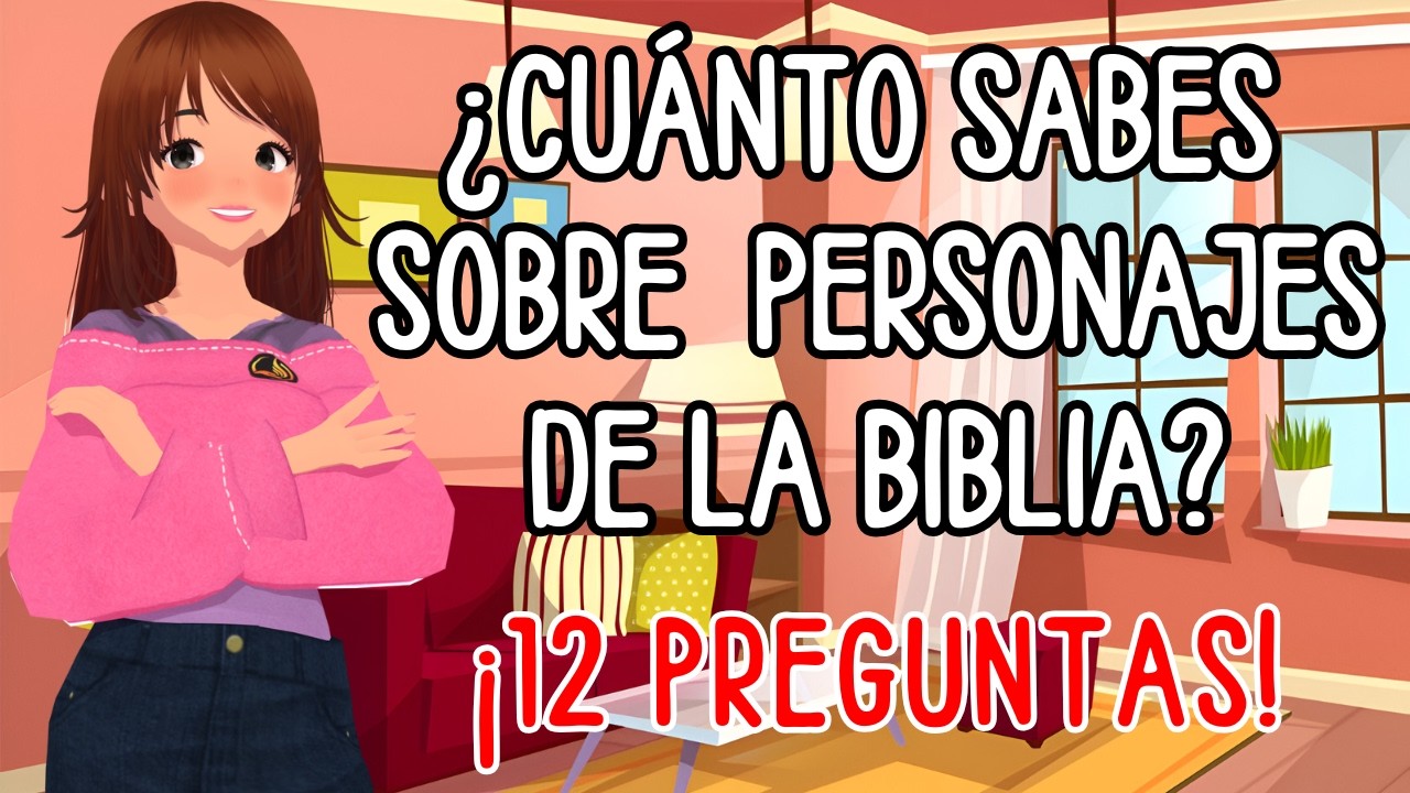 Doce preguntas sobre personajes de la Biblia ¡Pon a prueba tus conocimientos!
