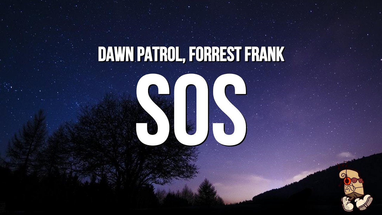 Forrest Frank & Dawn Patrol - SOS (Lyrics)