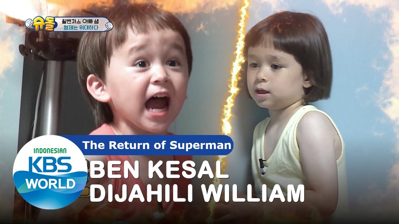 Ben Kesal Dijahili William |The Return of Superman|SUB INDO|200913 Siaran KBS WORLD TV|