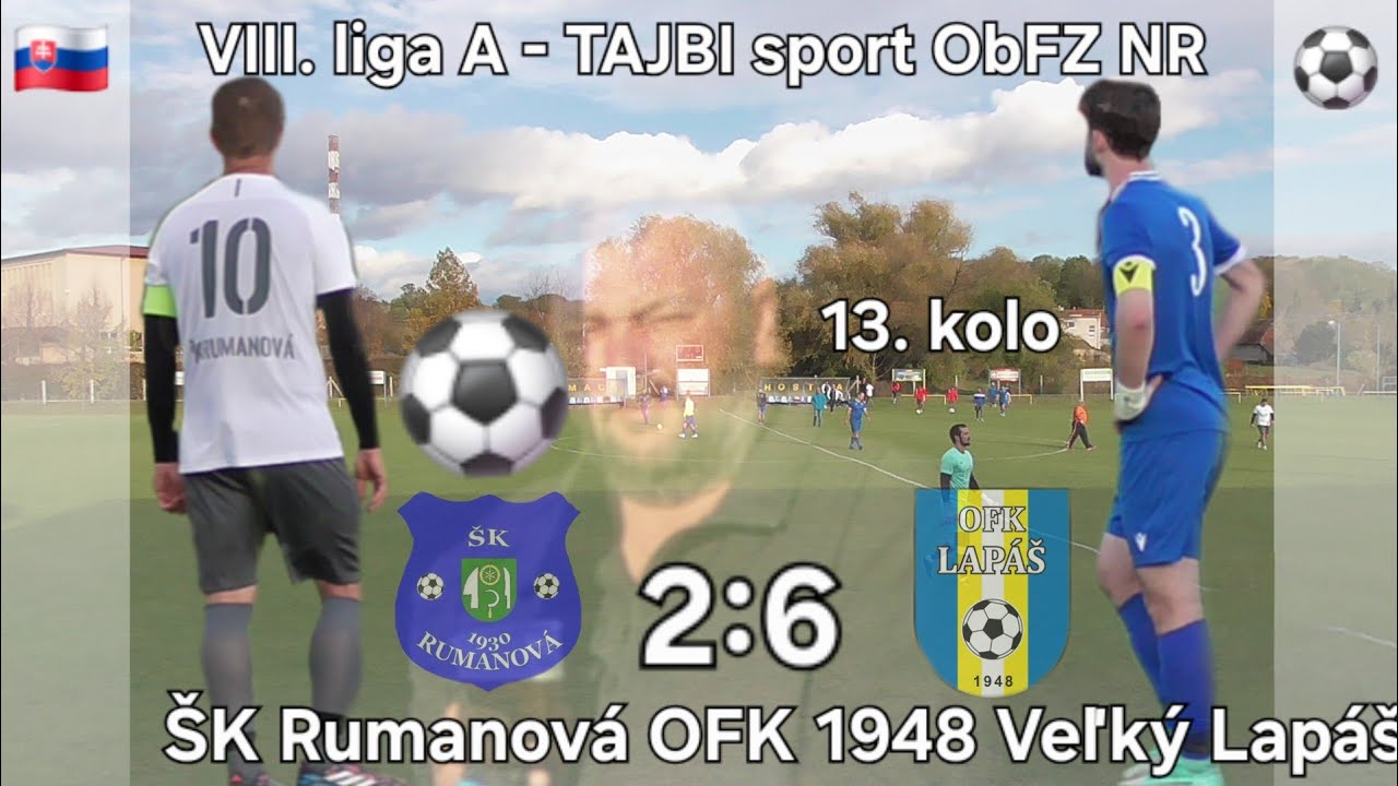 OFK 1948 Veľký Lapáš 6:2 ŠK Rumanová VIII. liga A-TAJBI sport ObFZ NR 13 kolo 26.10. 2025