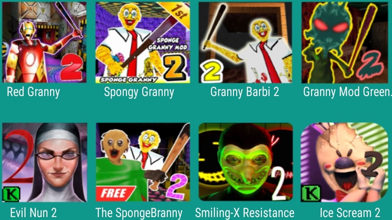 Granny Red,Sponge Granny,Granny Barbi 2,Granny Mod Green,Evil Nun 2,The Sponge Branny,Smiling-X 2,