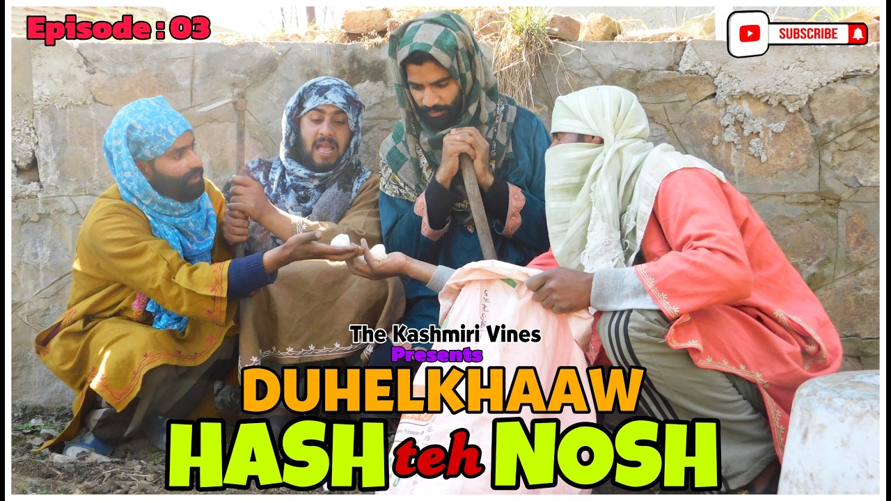 DUHELKHAAW HASH teh NOSH || Episode : 03 || The Kashmiri Vines