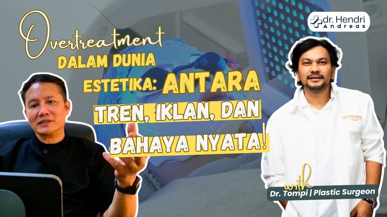 Overtreatment dalam Dunia Estetika: Antara Tren, Iklan, dan Bahaya Nyata