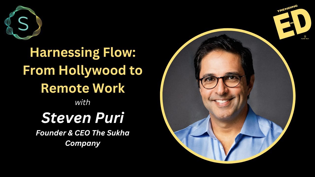 Harnessing Flow | From Hollywood to Remote Work | Steven Purl CEO The Sukha Company