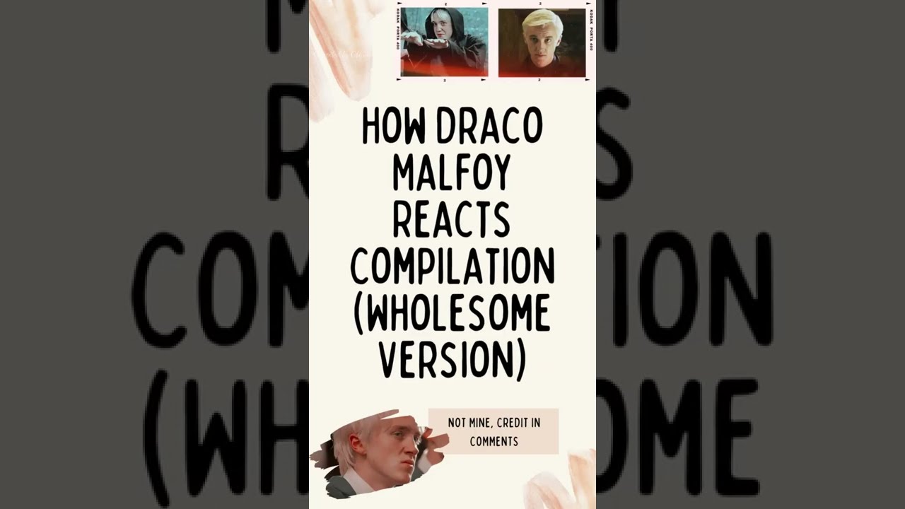 How Draco Malfoy Reacts Compilation Wholesome Edition (Not Mine - Cr in comments) (Detailed)