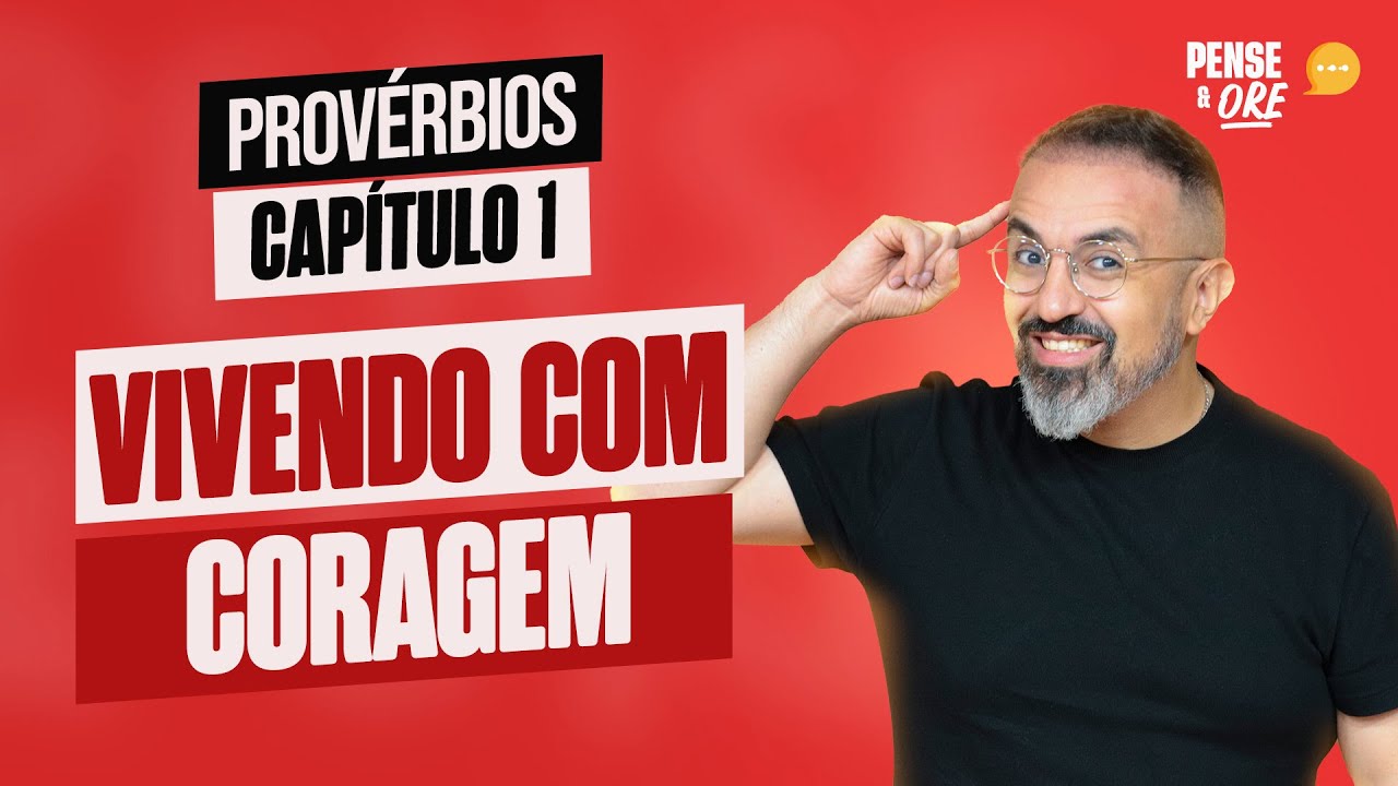 INSTRUÇÕES PARA A VIDA | PROVÉRBIOS, CAPÍTULO 1 | PENSE E ORE