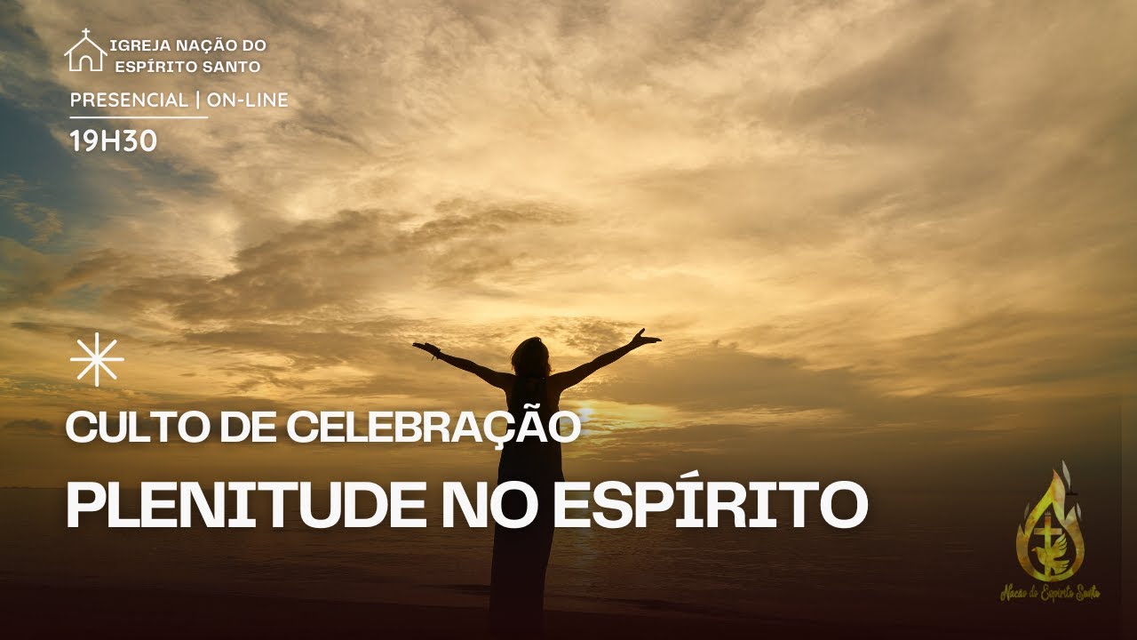 CULTO DE CELEBRAÇÃO: Plenitude no Espírito