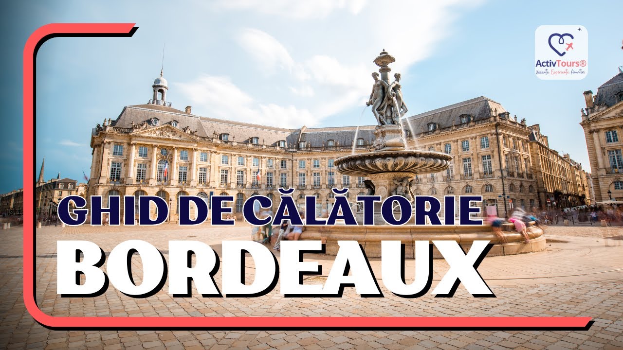 Ghid de călătorie pentru o vacanță &icirc;n Bordeaux | ActivTours