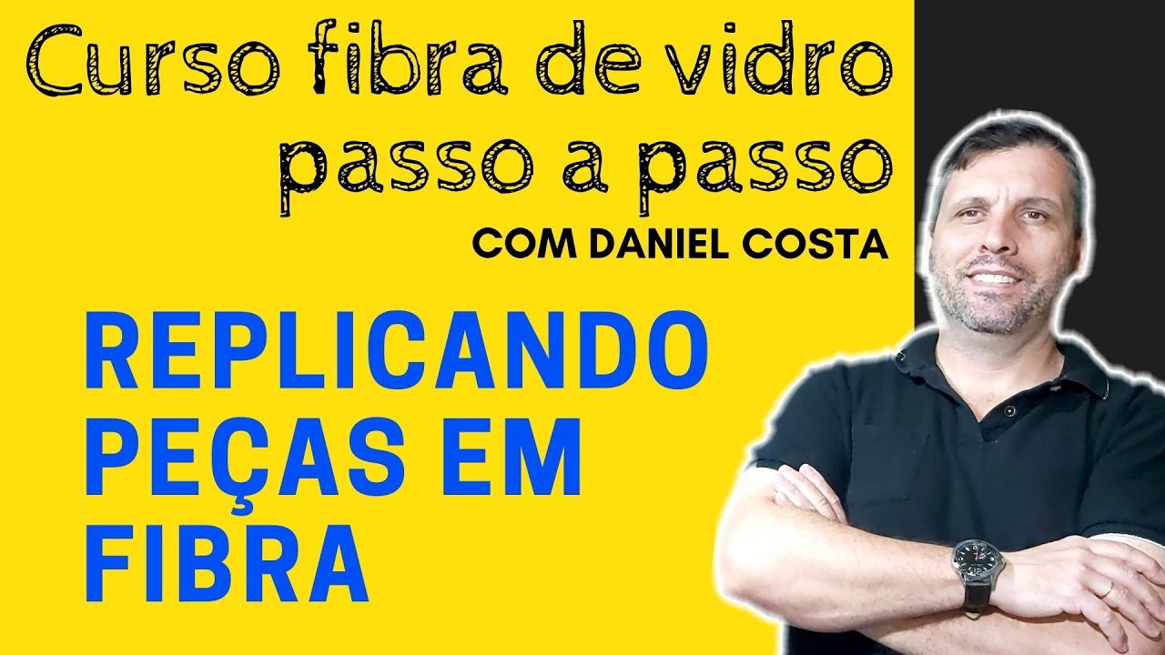 Replicando peças em fibra: Curso completo em fibra de vidro, passo a passo.