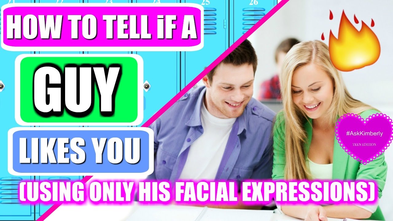 11 Ways to Tell a Guy Likes You USING SOLELY HIS FACIAL EXPRESSIONS: Teen Edition | Ask Kimberly