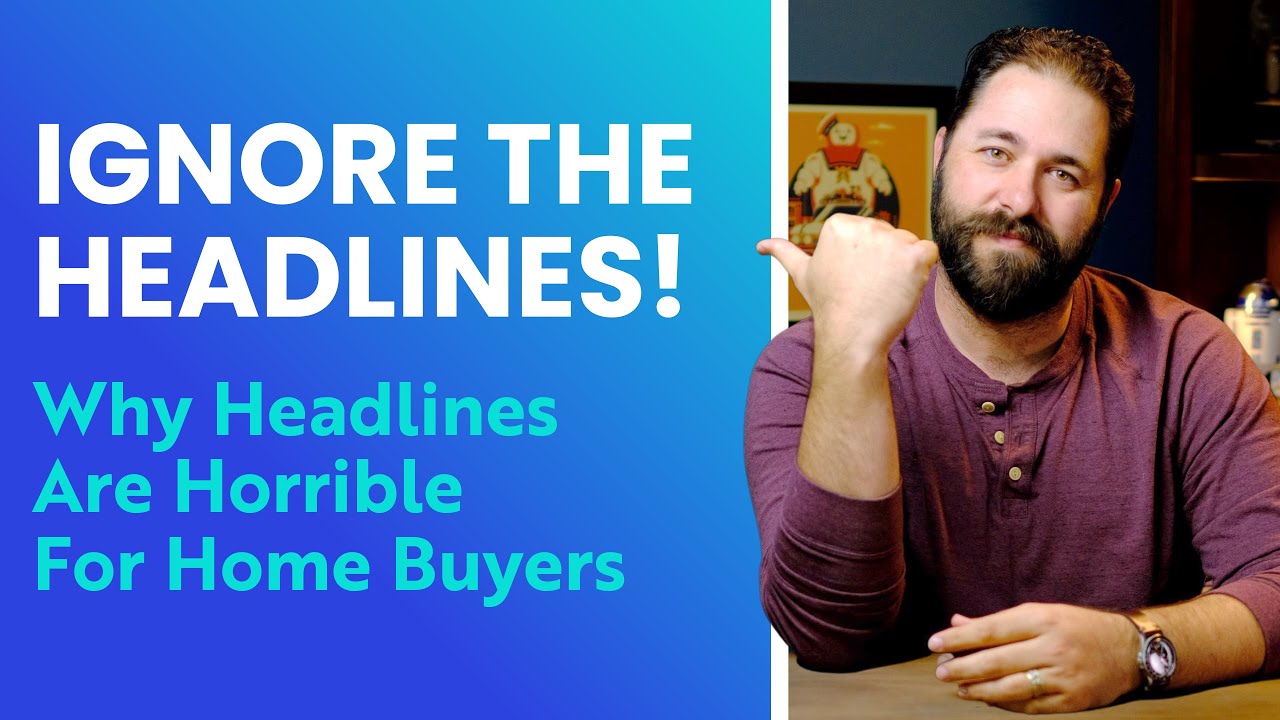 Buying A Home In 2022 Is Still A Good Idea! (Ignore The Headlines)