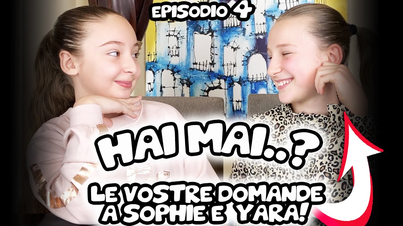 😍 SOPHIE e YARA RISPONDONO ALLE VOSTRE DOMANDE!  😍😍😍