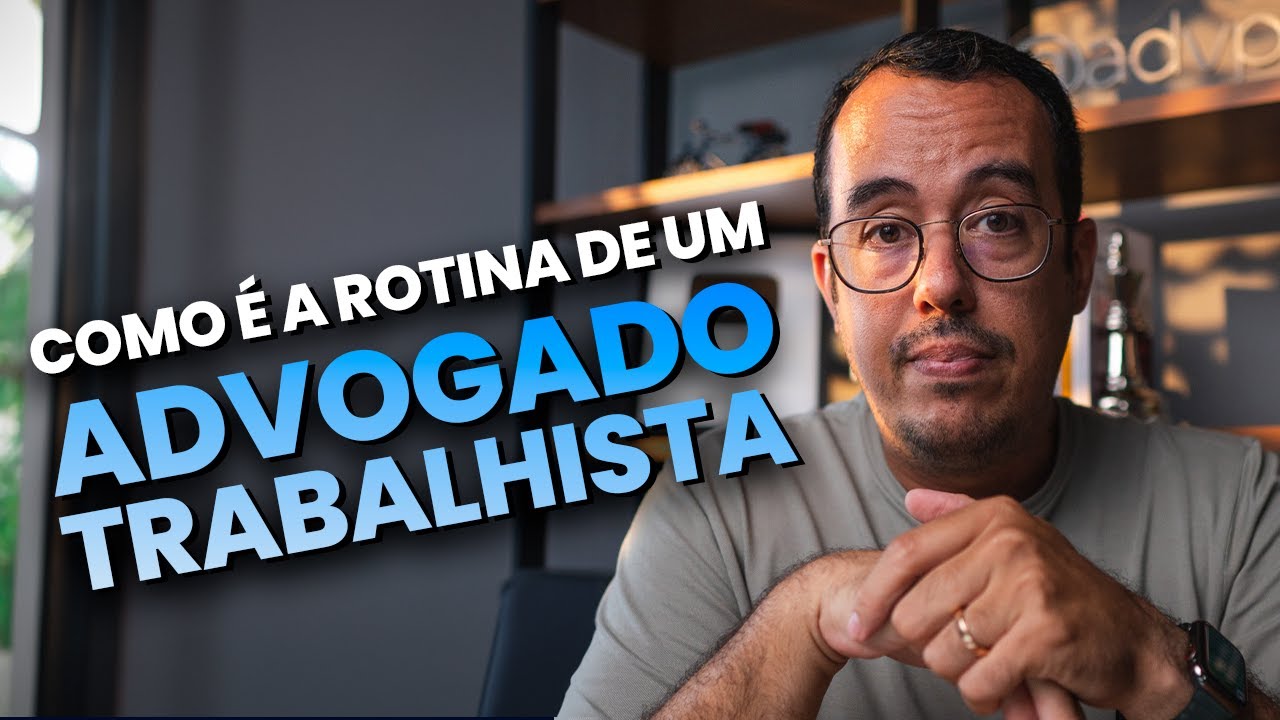 COMO &Eacute; A ROTINA DE UM ADVOGADO TRABALHISTA