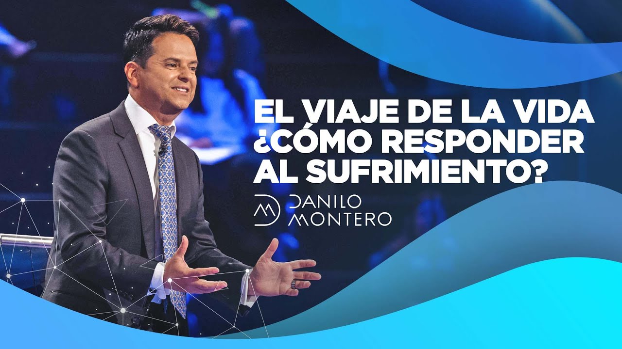 El viaje de la vida: &iquest;C&oacute;mo responder al sufrimiento? - Danilo Montero | Pr&eacute;dicas Cristianas Cortas