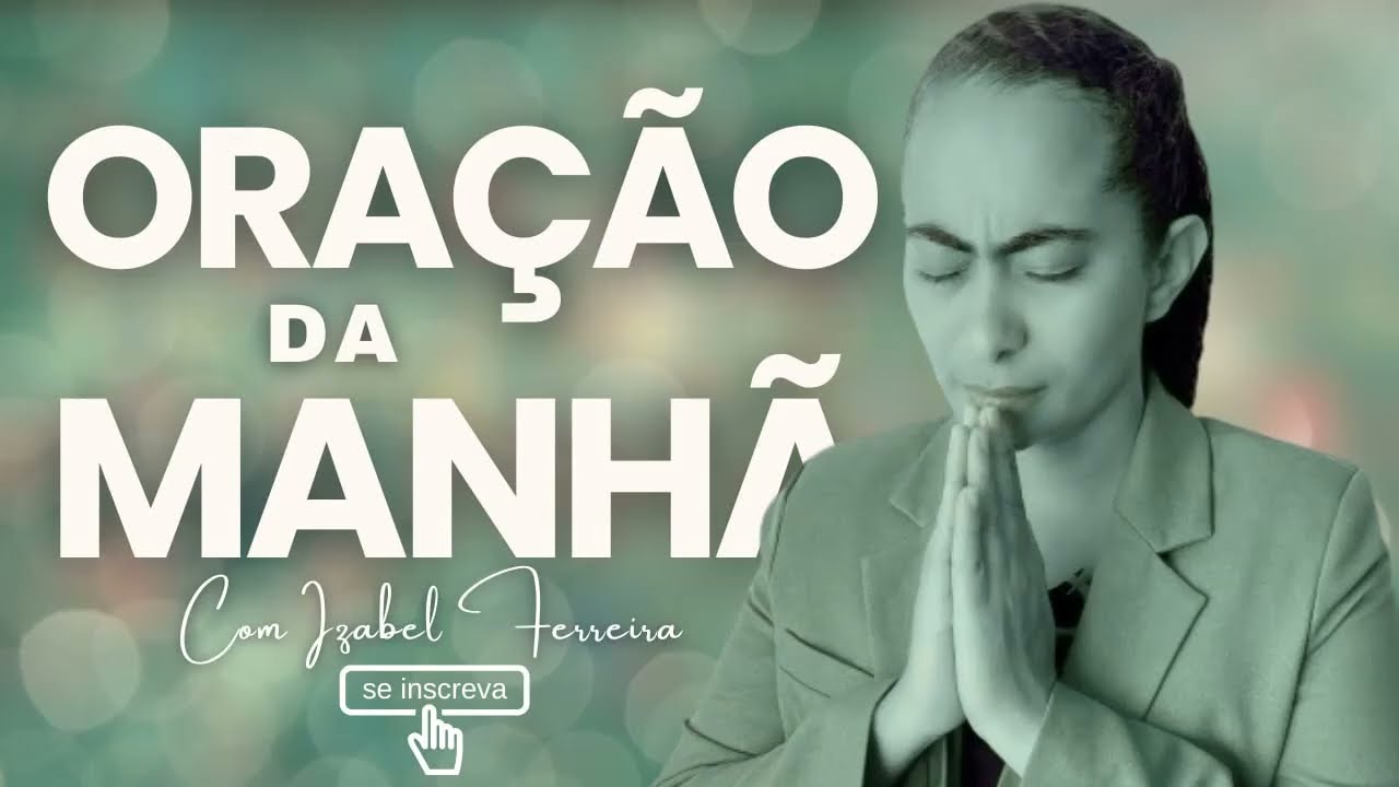 20/10/2025 - ORAÇÃO DA MANHÃ - IZABEL FERREIRA