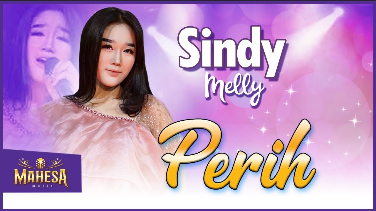 Perih - Sindy Melly feat. Mahesa Music - Di jalan manakah Aku melangkah cari arah?