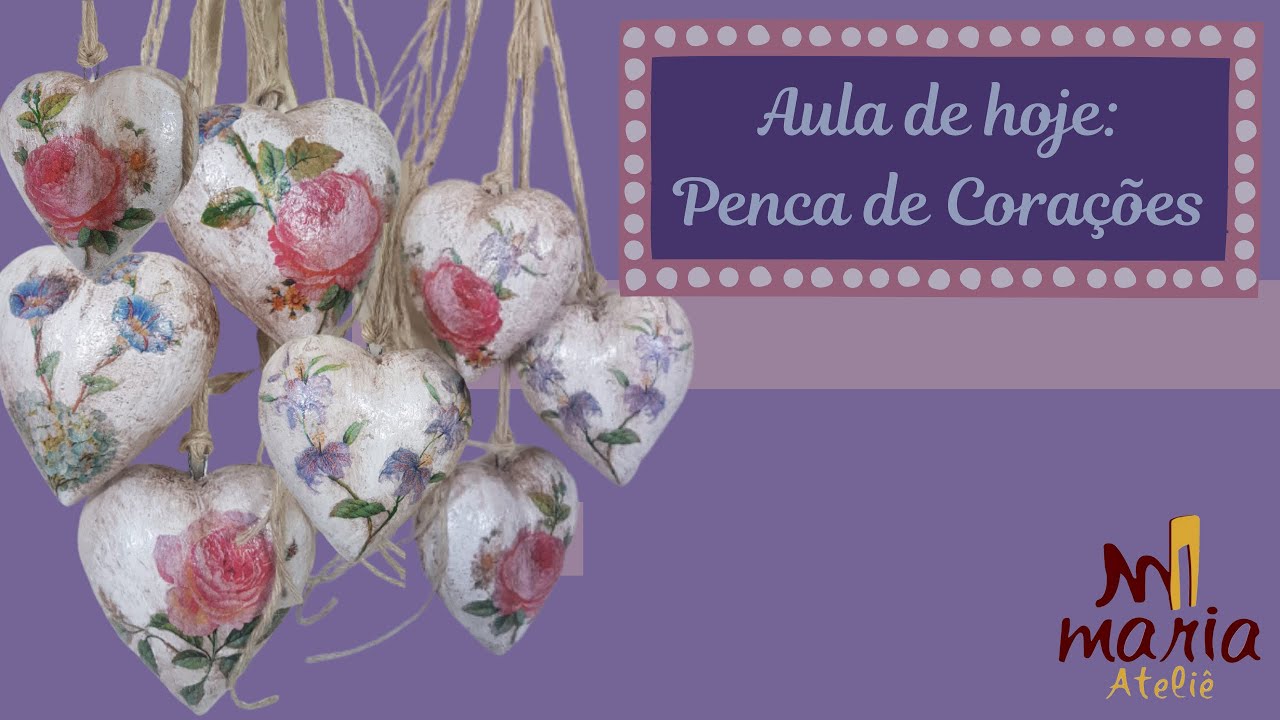 Aprenda a fazer uma PENCA de CORAÇÕES com DECOUPAGE (3) - Maria Ateliê