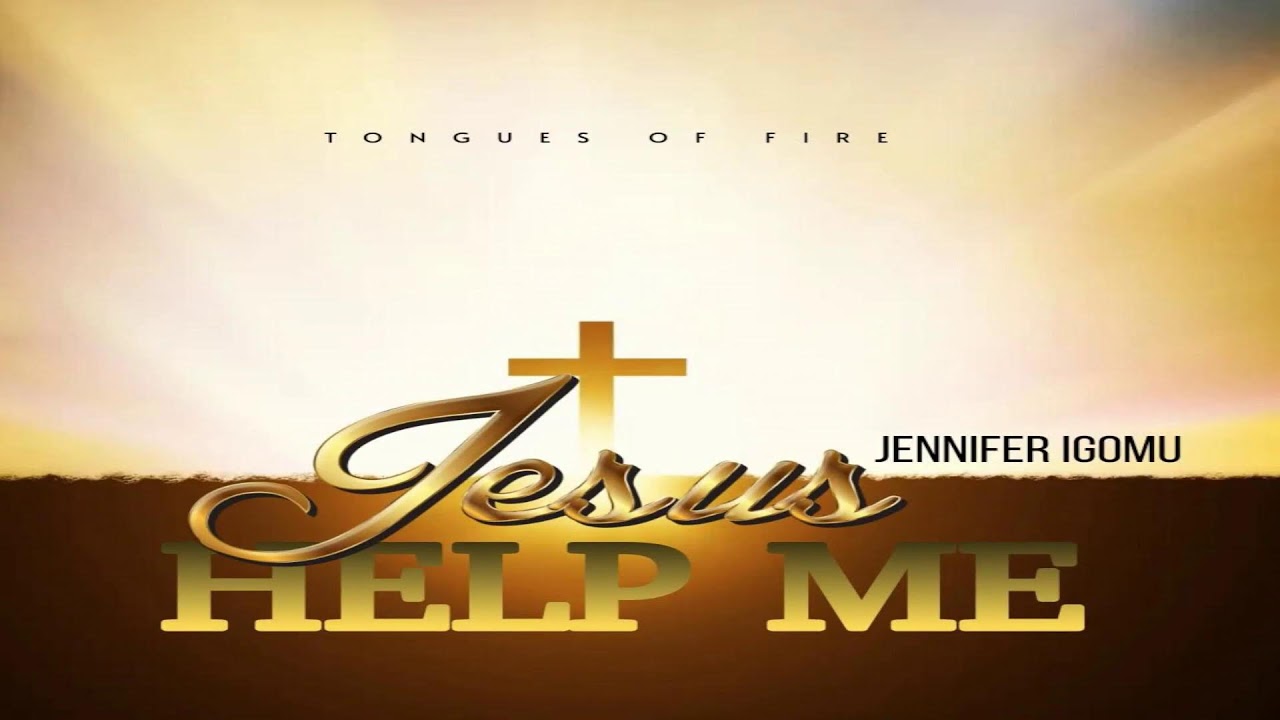 Tongues Of Fire || Jesus Help Me || Jennifer Igomu (Audio)