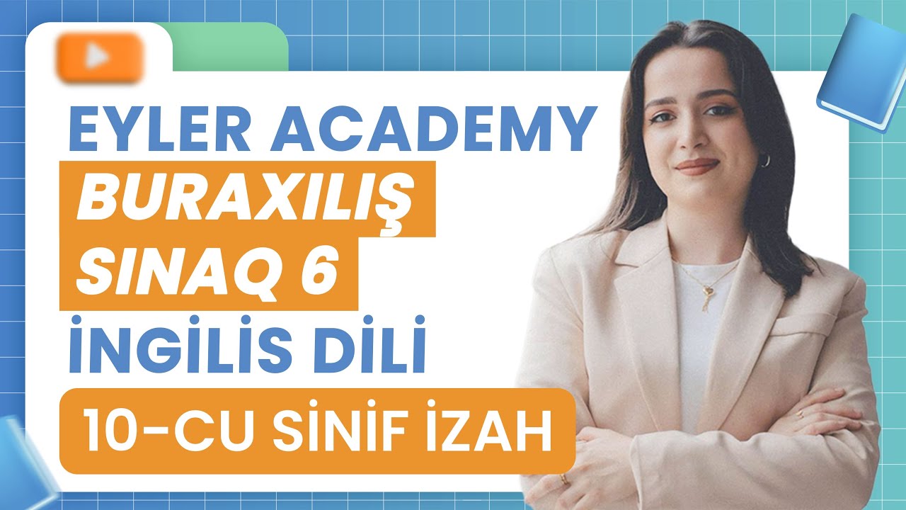 ✅️❗️👉EYLER ACADEMY BURAXILIŞ SINAQ 6/ İNGİLİS DİLİ 10-CU SİNİF İZAH/KƏMİNƏ HƏŞİMZADƏ