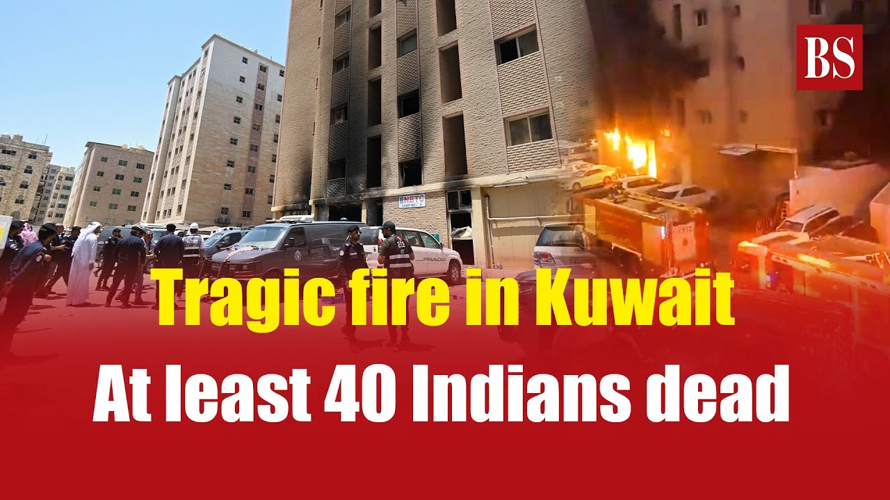 Tragic fire in Kuwait: At least 40 Indians dead