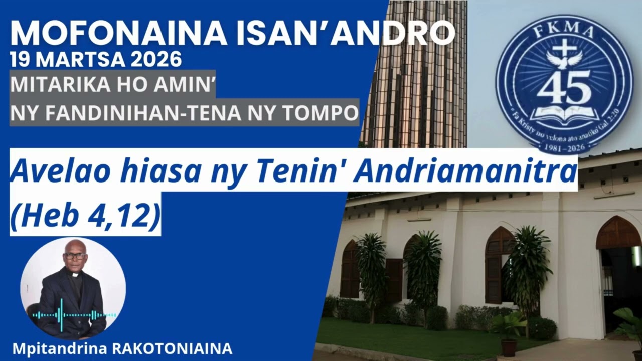 Mofonaina 19 Martsa 2026 | Avelao hiasa ny Tenin' Andriamanitra (Fizarana Faha 2) Heb 4,12