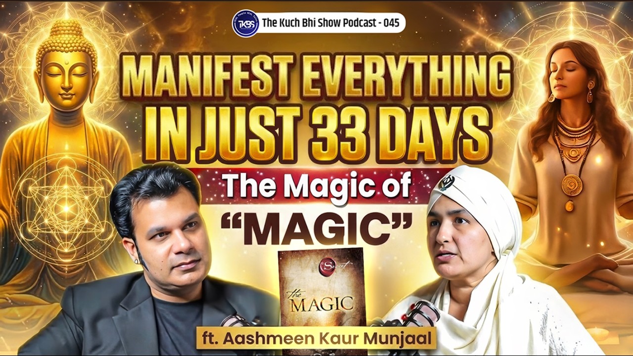 Manifest Anything in just 33 Days – The REAL MAGIC of “MAGIC” | ft. Aashmeen Munjaal | TKBS #045