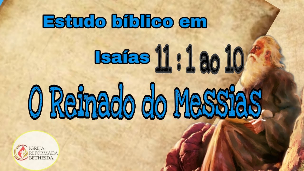 Isaias 11 1 ao 10- O reinado do Messias